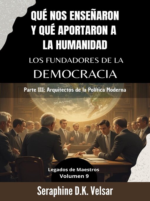 Title details for Qué nos enseñaron y qué aportaron a la humanidad los Fundadores de la Democracia. Parte III by Seraphine D.K. Velsar - Available